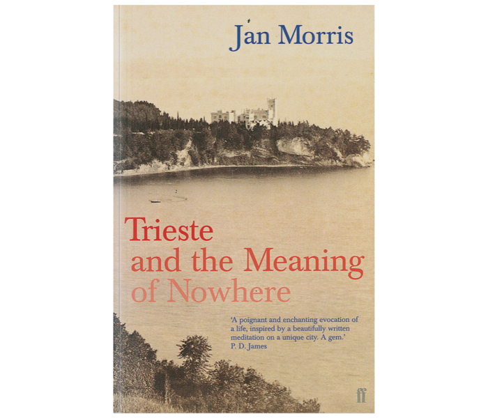 Trieste and the Meaning of Nowhere by Jan Morris, £9.99