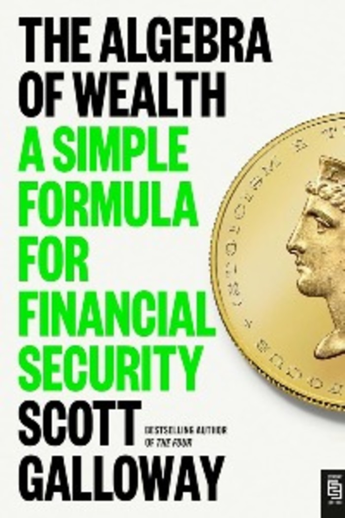 the book cover of ‘The Algebra of Wealth’ by Scott Galloway, features the half of a side of a coin