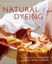 Natural Dyeing, by Kathryn Davey, £15.99