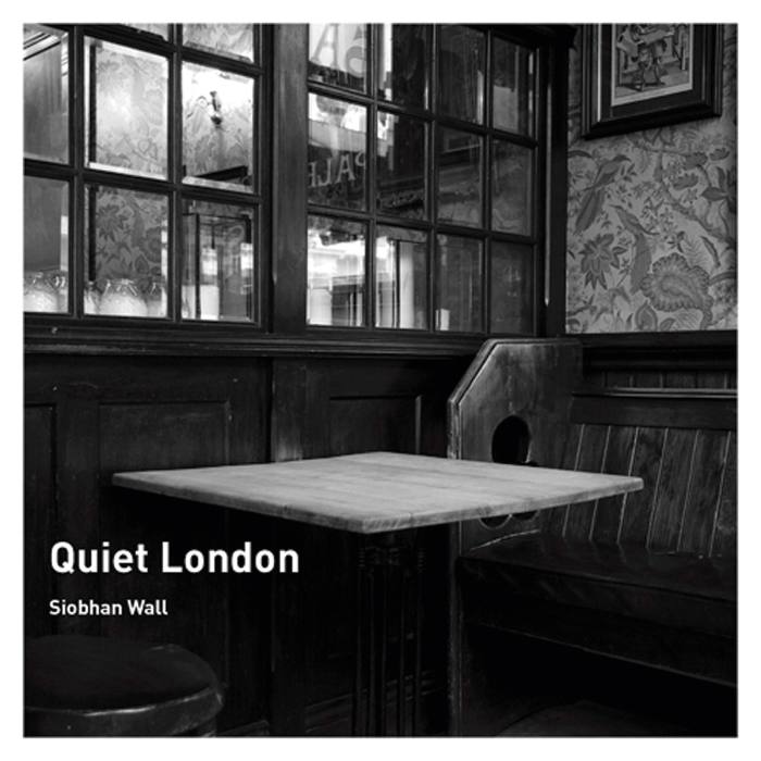 Quiet London, by Siobhan Wall