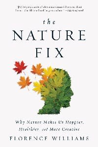 The Nature Fix by Florence Williams (£12.99, WW Norton)