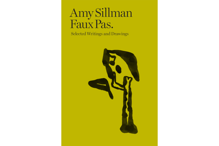Amy Sillman: Faux Pas, Selected Writings and Drawings