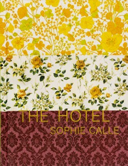 The Hotel by Sophie Calle (Siglio, $39.95)
