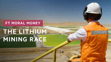 FT Moral Money: The Lithium Mining Race