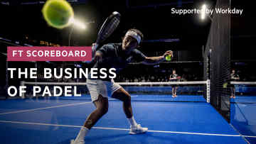 FT Scoreboard: The business of padel