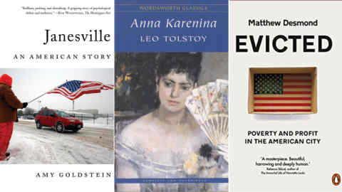 Janesville by Amy Goldstein, Anna Karenina by Tolstoy and Evicted: Poverty and Profit in the American City by Matthew Desmond